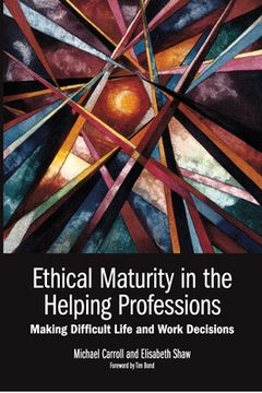 portada Ethical Maturity in the Helping Professions: Making Difficult Life and Work Decisions, Foreword by Tim Bond (in English)