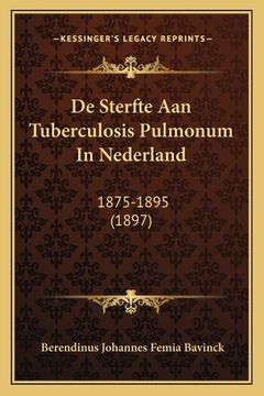 portada De Sterfte Aan Tuberculosis Pulmonum In Nederland: 1875-1895 (1897)