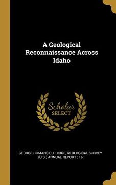 portada A Geological Reconnaissance Across Idaho (in English)