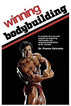portada Winning Bodybuilding: A Complete Do-It-Yourself Program for Beginning, Intermediate, and Advanced Bodybuilders by mr. Olympia (en Inglés)
