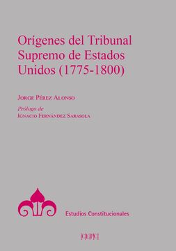 portada Origenes del Tribunal Supremo Estados Unidos 1775-1800 (in Spanish)