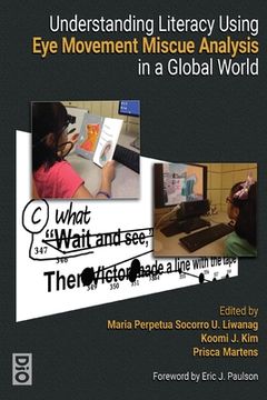 portada Understanding Literacy Using Eye Movement Miscue Analysis in a Global World (en Inglés)