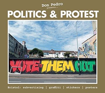 portada Don Pedro Presents Politics & Protest: Bristol: subvertising, graffiti, stickers, posters