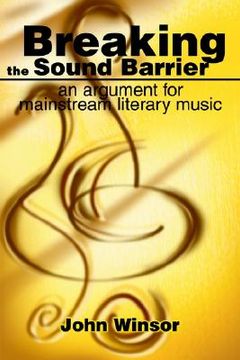 portada breaking the sound barrier: an argument for mainstream literary music (en Inglés)