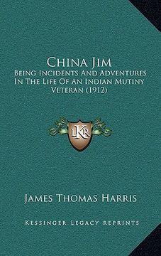portada china jim: being incidents and adventures in the life of an indian mutiny veteran (1912) (in English)