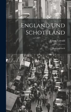 portada England und Schottland: Reisetagebuch (en Alemán)