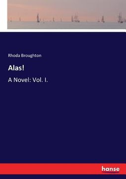 portada Alas!: A Novel: Vol. I. (in English)
