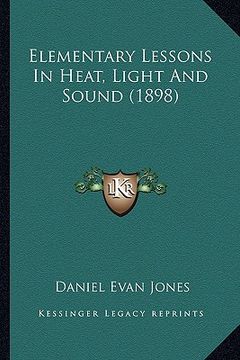 portada elementary lessons in heat, light and sound (1898) (in English)