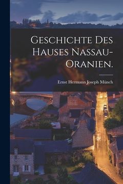 portada Geschichte des Hauses Nassau-Oranien. (en Alemán)