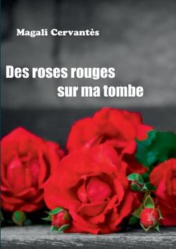 portada Des roses rouges sur ma tombe (en Francés)