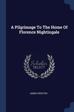 portada A Pilgrimage To The Home Of Florence Nightingale (en Inglés)