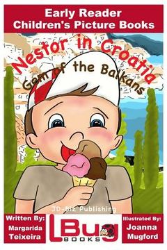 portada Nestor in Croatia, Gem of the Balkans - Early Reader - Children's Picture Books (en Inglés)