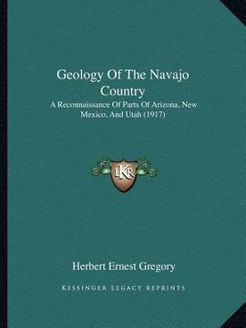 portada geology of the navajo country: a reconnaissance of parts of arizona, new mexico, and utah (1917) (in English)