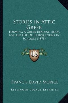 portada stories in attic greek: forming a greek reading book, for the use of junior forms in schools (1878)