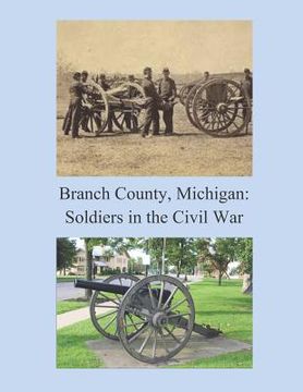 portada Branch County, Michigan: Soldiers in the Civil War (en Inglés)