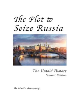 portada The Plot to Seize Russia: The Untold History (en Inglés)