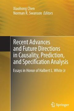 portada Recent Advances and Future Directions in Causality, Prediction, and Specification Analysis: Essays in Honor of Halbert L. White Jr (en Inglés)