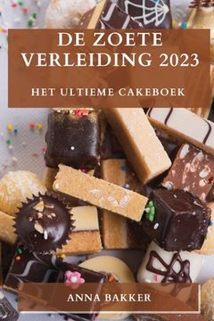 portada De Zoete Verleiding 2023: Het Ultieme Cakeboek