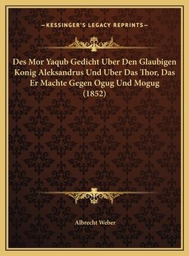 portada Des Mor Yaqub Gedicht Uber Den Glaubigen Konig Aleksandrus Und Uber Das Thor, Das Er Machte Gegen Ogug Und Mogug (1852) (en Alemán)