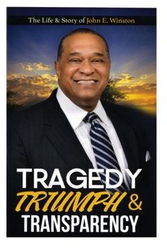 portada Tragedy, Triumph & Transparency: The Life & Story of John E. Winston