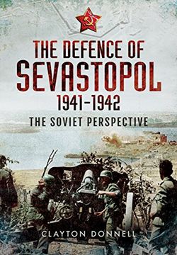 portada The Defence of Sevastopol 1941-1942: The Soviet Perspective (en Inglés)
