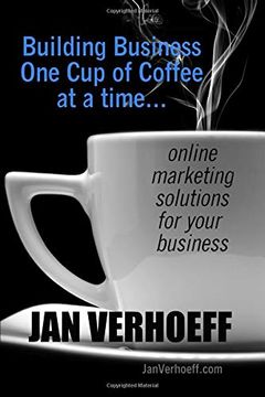 portada Building Business one cup of Coffee at a Time: Online Marketing Solutions for Your Business (in English)