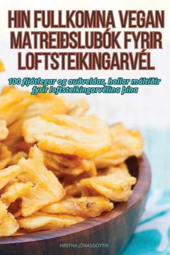portada Hin Fullkomna Vegan Matreiðslubók Fyrir Loftsteikingarvél