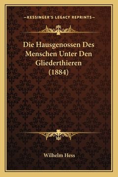 portada Die Hausgenossen Des Menschen Unter Den Gliederthieren (1884) (en Alemán)