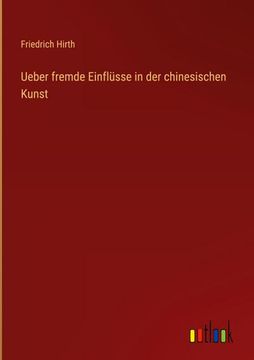 portada Ueber fremde Einflüsse in der chinesischen Kunst (in German)