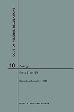 portada Code of Federal Regulations Title 10, Energy, Parts 51-199, 2018 (en Inglés)