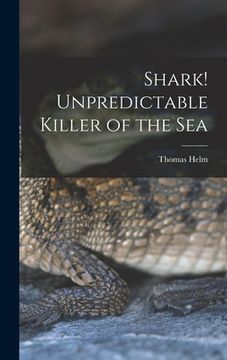 portada Shark! Unpredictable Killer of the Sea (en Inglés)