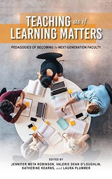 portada Teaching as if Learning Matters: Pedagogies of Becoming by Next-Generation Faculty (Scholarship of Teaching and Learning) (en Inglés)