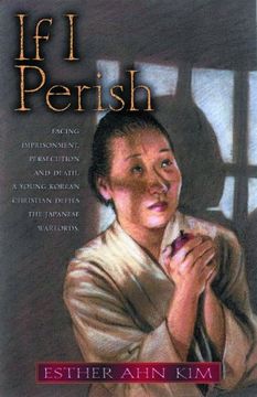 portada If i Perish: Facing Imprisonment, Persecution, and Death, a Young Korean Christian Defies the Japanese Warlords (en Inglés)