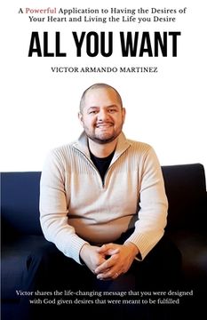 portada All You Want: Victor shares the life-changing message that you were designed with God given desires that were meant to be fulfilled (en Inglés)
