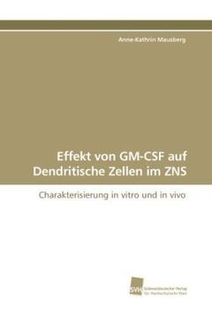 portada Effekt von GM-CSF auf Dendritische Zellen im ZNS: Charakterisierung in vitro und in vivo