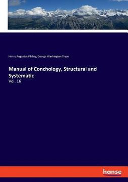 portada Manual of Conchology, Structural and Systematic: Vol. 16 (en Inglés)