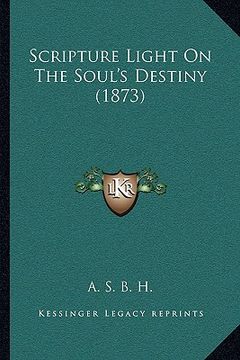 portada scripture light on the soul's destiny (1873) (en Inglés)