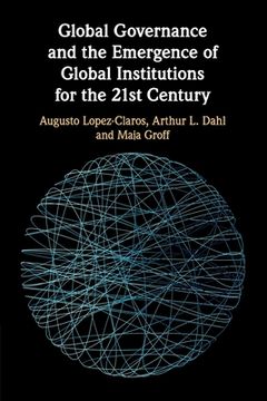 portada Global Governance and the Emergence of Global Institutions for the 21St Century (en Inglés)
