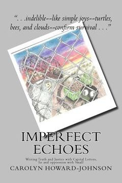 portada Imperfect Echoes: Writing Truth and Justice with Capital Letters, lie and oppression with Small (en Inglés)