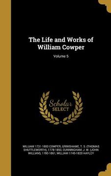 portada The Life and Works of William Cowper; Volume 5 (en Inglés)