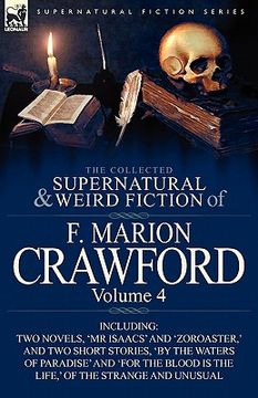 portada the collected supernatural and weird fiction of f. marion crawford: volume 4-including two novels, 'mr isaacs' and 'zoroaster, ' and two short stories (in English)
