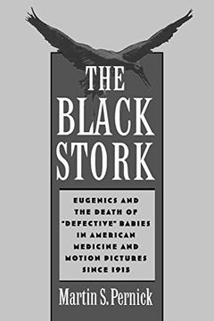 portada The Black Stork: Eugenics and the Death of "Defective" Babies in American Medicine and Motion Pictures Since 1915 (en Inglés)