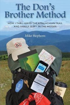 portada The Don's Brother Method: How I Thru-Hiked the Appalachian Trail and Rarely Slept in the Woods (en Inglés)