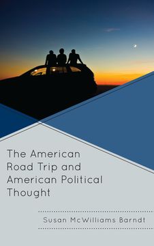 portada The American Road Trip and American Political Thought (en Inglés)