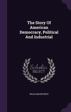 portada The Story Of American Democracy, Political And Industrial (en Inglés)