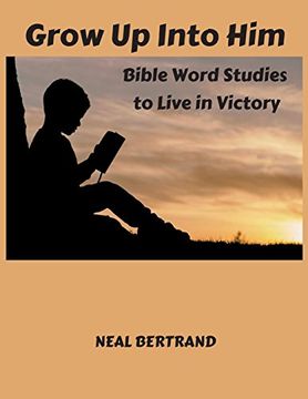 portada Grow up Into Him: Bible Word Studies to Live in Victory (in English)