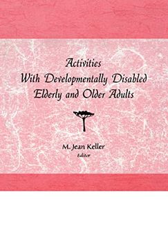 portada Activities With Developmentally Disabled Elderly and Older Adults (Activities Adaptation and Aging Ser) (en Inglés)
