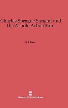 portada Charles Sprague Sargent and the Arnold Arboretum (en Inglés)