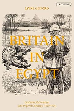 portada Britain in Egypt: Egyptian Nationalism and Imperial Strategy, 1919-1931 (in English)