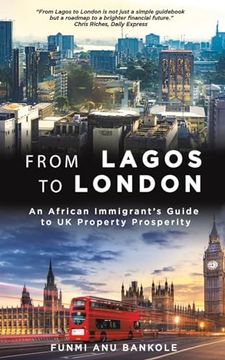 portada From Lagos to London: An African Immigrant's Guide to uk Property Prosperity (in English)